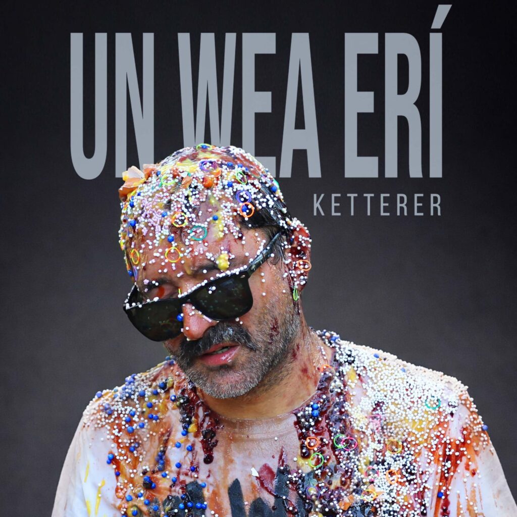 Ketterer•Un Wea Erí•Valle de Aconcagua•Indie Pop•Indie San Felipe•Bandas del Valle de Aconcagua•Bandas de San Felipe•Banda Chilena•Bandas Chilenas